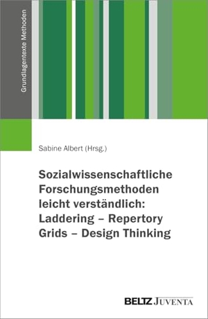Albert, Sabine (Hrsg.). Sozialwissenschaftliche Forschungsmethoden leicht verständlich: Laddering - Repertory Grids - Design Thinking. Juventa Verlag GmbH, 2026.