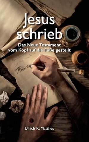 Matthes, Ulrich R.. Jesus schrieb - Das Neue Testament vom Kopf auf die Füße gestellt. Sanvema, 2024.