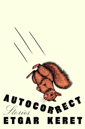 Keret, Etgar. Autocorrect - Stories. Penguin Publishing Group, 2025.