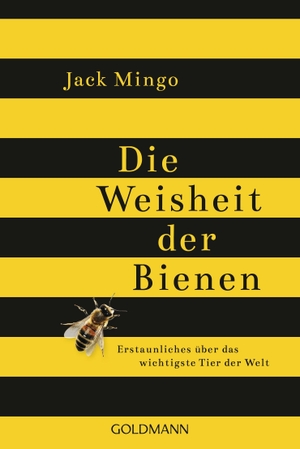 Mingo, Jack. Die Weisheit der Bienen - Erstaunliches über das wichtigste Tier der Welt. Goldmann TB, 2016.