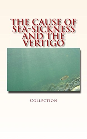 Collection. The Cause of Sea-Sickness and the Vertigo. University of Washington Press, 2017.