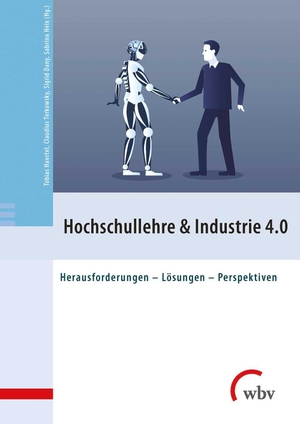 Haertel, Tobias / Claudius Terkowsky et al (Hrsg.). Hochschullehre & Industrie 4.0 - Herausforderungen - Lösungen - Perspektiven. wbv Media GmbH, 2019.