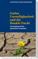 Gottes Unverfügbarkeit und die Dunkle Nacht