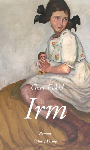 Eckel, Gert. Irm - Roman. Osburg Verlag, 2023.