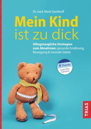 Dankhoff, Mark. Mein Kind ist zu dick - Alltagstaugliche Strategien zum Abnehmen: gesunde Ernährung, Bewegung & mentale Stärke. Trias, 2026.