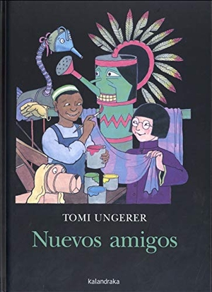 Ungerer, Tomi / Óscar Senra Gómez. Nuevos amigos. Kalandraka Editora, 2018.