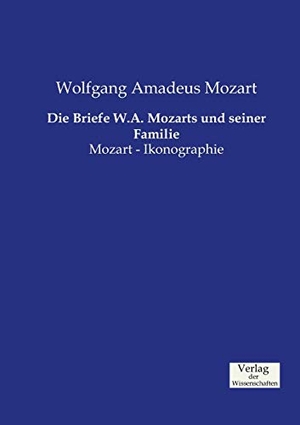 Mozart, Wolfgang Amadeus. Die Briefe W.A. Mozarts und seiner Familie - Mozart - Ikonographie. Vero Verlag, 2019.