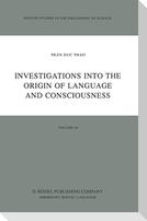 Investigations into the Origin of Language and Consciousness