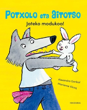 Zubizarreta, Patxi / Alexandra Garibal. Jateko modukoa!. Ibaizabal, 2022.