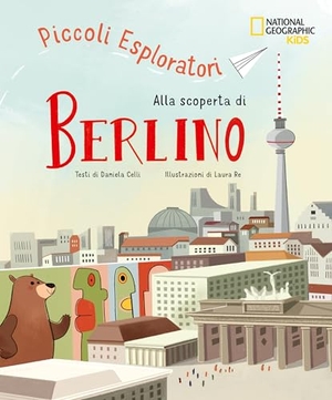 Celli, Daniela. Alla scoperta di Berlino. Piccoli esploratori. White Star, 2025.