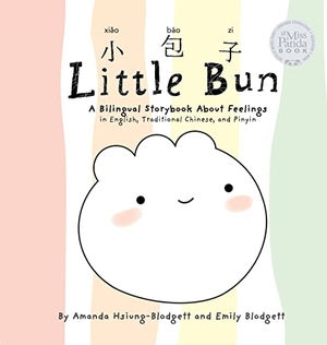 Hsiung-Blodgett, Amanda / Emily Blodgett. Little Bun - A Bilingual Storybook about Feelings (written in English, Traditional Chinese and Pinyin). MISS PANDA CHINESE, 2022.