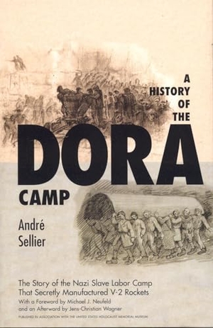 Sellier, Andre. A History of the Dora Camp - The Untold Story of the Nazi Slave Labor Camp That Secretly Manufactured V-2 Rockets. Ivan R. Dee, 2003.