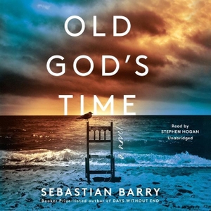 Barry, Sebastian. Old God's Time. HighBridge Audio, 2023.