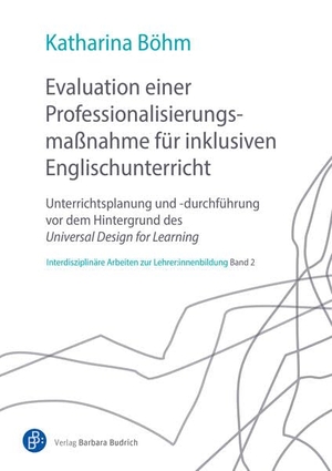 Böhm, Katharina. Evaluation einer Professionalisierungsmaßnahme für inklusiven Englischunterricht - Unterrichtsplanung und -durchführung vor dem Hintergrund des Universal Design for Learning. Budrich, 2023.