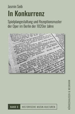 Seib, Jasmin. In Konkurrenz - Spielplangestaltung und Rezeptionsmuster der Oper im Berlin der 1820er-Jahre. Königshausen & Neumann, 2026.