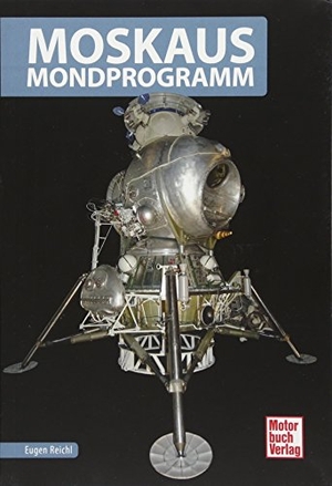 Reichl, Eugen. Moskaus Mondprogramm. Motorbuch Verlag, 2017.