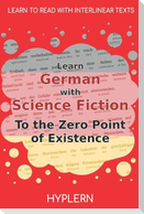 Learn German with Science Fiction The Zero Point of Existence: Interlinear German to English