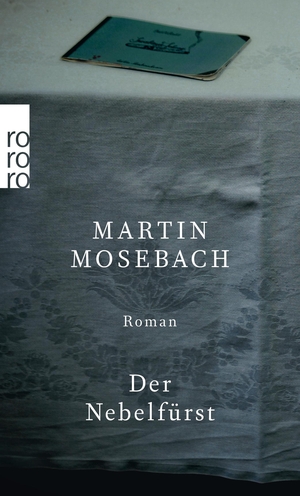 Mosebach, Martin. Der Nebelfürst. Rowohlt Taschenbuch, 2018.