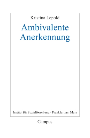 Lepold, Kristina. Ambivalente Anerkennung. Campus Verlag GmbH, 2021.