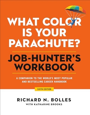 Bolles, Richard N. / Katharine Brooks. What Color Is Your Parachute? Job-Hunter's Workbook - A Companion to the World's Most Popular and Bestselling Career Handbook. Random House LLC US, 2021.