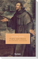 Franz von Assisi. Der sanfte Rebell - eine Biographie