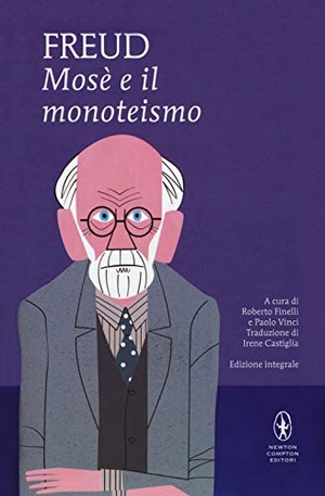 Freud, Sigmund. Mosè e il monoteismo. Newton Compton Editori, 2018.