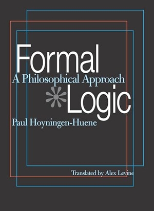 Hoyningen-Huene, Paul. Formal Logic - A Philosophical Approach. University of Pittsburgh Press, 2004.