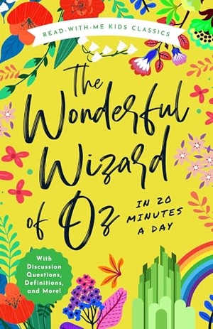 Baum, L. Frank. The Wonderful Wizard of Oz in 20 Minutes a Day - A Read-With-Me Book with Discussion Questions, Definitions, and More. Bushel & Peck Books, 2023.