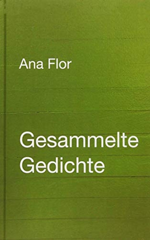 Flor, Ana. Gesammelte Gedichte. Books on Demand, 2019.