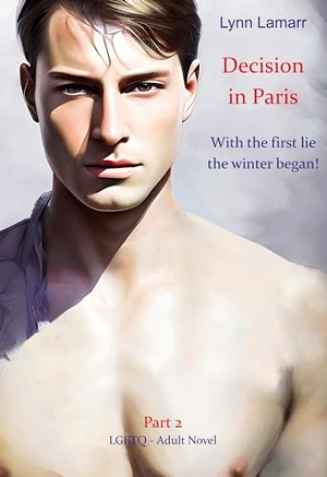 Lamarr, Lynn. Decision in Paris - With the first lie the winter began!. Books on Demand, 2023.