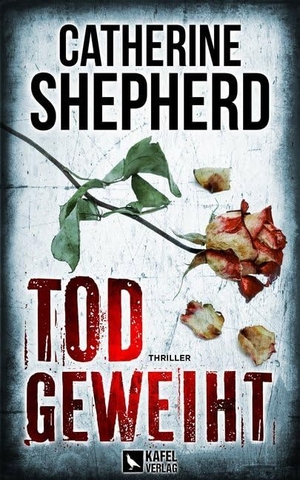 Shepherd, Catherine. Todgeweiht: Thriller. Kafel Verlag, 2020.