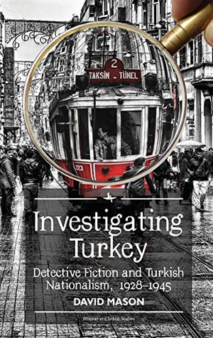 Mason, David. Investigating Turkey - Detective Fiction and Turkish Nationalism, 1928-1945. Academic Studies Press, 2017.