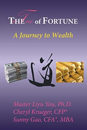 You / Ph D. Krueger et al. The Tao of Fortune - A Journey to Wealth. iUniverse, 2013.