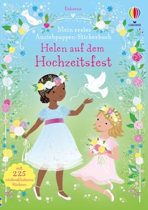 Mein erstes Anziehpuppen-Stickerbuch: Helen auf dem Hochzeitsfest - Stickerheft mit über 220 wiederablösbaren Anzieh-Stickern - für Kinder ab 4 Jahren. Usborne Verlag, 2025.