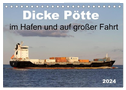 Dicke Pötte im Hafen und auf großer Fahrt (Tischkalender 2024 DIN A5 quer), CALVENDO Monatskalender
