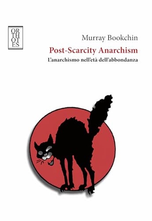 Bookchin, Murray. Post-Scarcity Anarchism. L'anarchismo nell'età dell'abbondanza. Orthotes, 2024.