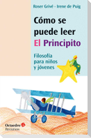 Como se puede leer "El Principito" : filosofía para niños y jóvenes