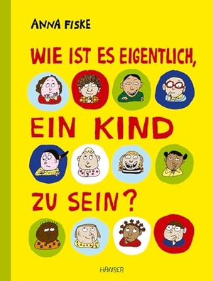 Fiske, Anna. Wie ist es eigentlich, ein Kind zu sein?. Carl Hanser Verlag, 2026.
