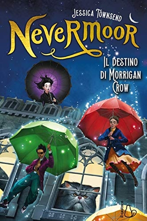 Townsend, Jessica. Il destino di Morrigan Crow. Nevermoor. , 2019.