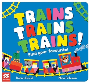 David, Donna. Trains Trains Trains! - Find Your Favourite. Pan Macmillan, 2023.