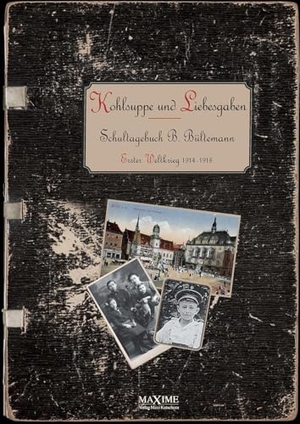Bültemann, Bernhard. Kohlsuppe und Liebesgaben - Schultagebuch eines 11-15-Jährigen im Ersten Weltkrieg 1914-1918. Maxime-Verlag, 2024.