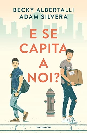 Albertalli, Becky / Adam Silvera. E se capita a noi?. Mondadori, 2022.