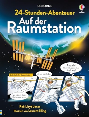 Jones, Rob Lloyd. 24-Stunden-Abenteuer: Auf der Raumstation - altersgerechte Einführung in den Alltag auf einer Raumstation - für Kinder ab 8 Jahren. Usborne Verlag, 2025.