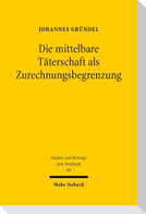 Die mittelbare Täterschaft als Zurechnungsbegrenzung