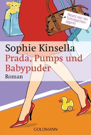 Kinsella, Sophie. Prada, Pumps und Babypuder. Goldmann TB, 2007.