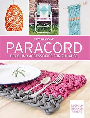 Wynne, Caitlin. Paracord - Deko und Accessoires für Zuhause. Stocker Leopold Verlag, 2016.