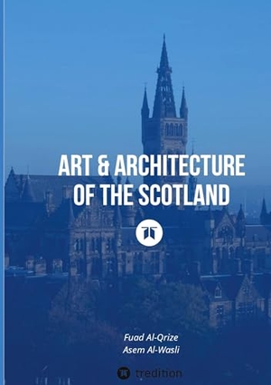 Al-Wasli, Asem / Fuad Al-Qrize. Art & Architecture of the Scotland. tredition, 2024.