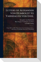Letters of Alexander Von Humboldt to Varnhagen Von Ense.