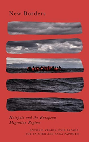 Vradis, Antonis / Papada, Evie et al. New Borders - Hotspots and the European Migration Regime. Pluto Press, 2018.