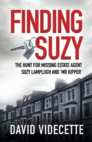 Videcette, David. FINDING SUZY - The Hunt for Missing Estate Agent Suzy Lamplugh and 'Mr Kipper'. Videcette Limited, 2021.